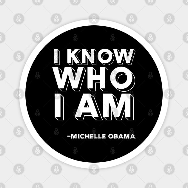 I Know Who I Am, Michelle Obama, Black History, Quote Magnet by UrbanLifeApparel